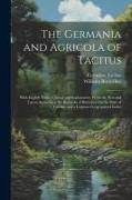 The Germania and Agricola of Tacitus: With English Notes, Critical and Explanatory, from the Best and Latest Authorities, the Remarks of Bötticher On