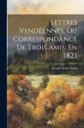 Lettres Vendéennes, Ou Correspondance De Trois Amis, En 1823