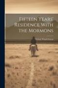 Fifteen Years' Residence With the Mormons