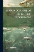 A Monograph of the British Spongiadæ, Volume I