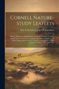Cornell Nature-Study Leaflets: Being a Selection, With Revision, From the Teachers' Leaflets, Home Nature-Study Lessons, Junior Naturalist Monthlies