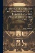 A History of Criticism and Literary Taste in Europe From the Earliest Texts to the Present Day, Volume 1