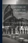 The Letters of Pliny the Younger: With Observations On Each Letter, and an Essay On Pliny's Life, Addressed to Charles Lord Boyle, Volume 1