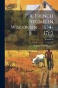 The French Regime in Wisconsin ... 1634-1760, Volume 16