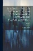 La Réforme Sociale En France Déduite De L'observation Comparée Des Peuples Européens, Volume 4