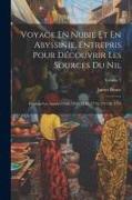 Voyage En Nubie Et En Abyssinie, Entrepris Pour Découvrir Les Sources Du Nil: Pendant Les Années 1768, 1769, 1770, 1771, 1772 Et 1773, Volume 5