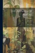 The Annals of Natal: 1495 to 1845, Volume 1