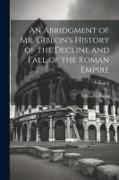 An Abridgment of Mr. Gibbon's History of the Decline and Fall of the Roman Empire, Volume 2