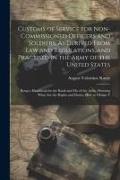 Customs of Service for Non-Commissioned Officers and Soldiers, As Derived From Law and Regulations, and Practised in the Army of the United States: Be