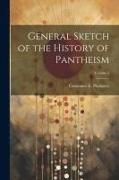 General Sketch of the History of Pantheism, Volume 2