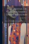 Le Travail De Nuit Des Femmes Dans L'industrie: Rapports Sur Son Importance Et Sa Réglementation Légale