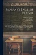 Murray's English Reader: Or, Pieces in Prose and Poetry, Selected From the Best Writers ... With A Few Preliminary Observations On the Principl