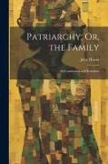 Patriarchy, Or, the Family: Its Constitution and Probation