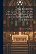 Chef-D'oeuvre Oratoire, Ou, Choix De Sermons Panégyriques Et Oraisons Funebres De Bossuet, Volume 2