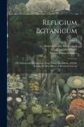 Refugium Botanicum: Or Figures and Descriptions From Living Specimens, of Little Known Or New Plants of Botanical Interest, Volume 5