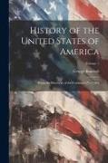 History of the United States of America: From the Discovery of the Continent [To 1789], Volume 1