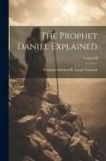 The Prophet Daniel Explained, Volume II