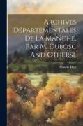 Archives Départementales De La Manche, Par M. Dubosc [And Others]