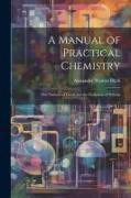 A Manual of Practical Chemistry: The Analysis of Foods and the Detection of Poisons