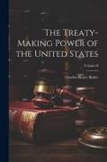 The Treaty-Making Power of the United States, Volume II