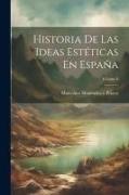 Historia De Las Ideas Estéticas En España, Volume 6