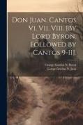 Don Juan. Cantos Vi. Vii. Viii. [By Lord Byron. Followed by Cantos 9-11]