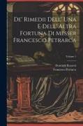 De' Rimedii Dell' Una E Dell' Altra Fortuna Di Messer Francesco Petrarca, Volume 1