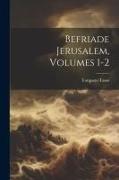 Befriade Jerusalem, Volumes 1-2