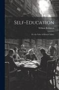 Self-Education: Or, the Value of Mental Culture