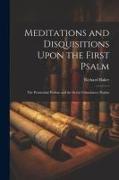 Meditations and Disquisitions Upon the First Psalm, the Penitential Psalms, and the Seven Consolatory Psalms