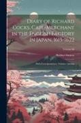 Diary of Richard Cocks, Cape-Merchant in the English Factory in Japan, 1615-1622: With Correspondence, Volume 1, Volume 66