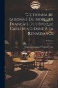 Dictionnaire Raisonné Du Mobilier Français De L'époque Carlovingienne À La Renaissance, Volume 3