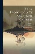 Della Protologia Di Vincenzo Gioberti, Volume 1