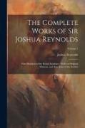 The Complete Works of Sir Joshua Reynolds: First President of the Royal Academy: With an Original Memoir, and Anecdotes of the Author, Volume 2