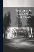 The Life of Cardinal Vaughan, Volume 1