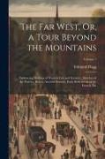 The Far West, Or, a Tour Beyond the Mountains: Embracing Outlines of Western Life and Scenery, Sketches of the Prairies, Rivers, Ancient Mounds, Early