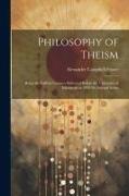 Philosophy of Theism: Being the Gifford Lectures Delivered Before the University of Edinburgh in 1895-96, Second Series