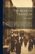 The Modern Traveller: Being a Collection of Useful and Entertaining Travels, Lately Made Into Various Countries: The Whole Carefully Abridge