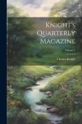 Knight's Quarterly Magazine, Volume 1