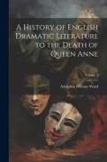 A History of English Dramatic Literature to the Death of Queen Anne, Volume 3
