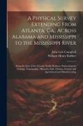 A Physical Survey Extending From Atlanta, Ga., Across Alabama and Mississippi to the Mississippi River: Along the Line of the Georgia Pacific Railway