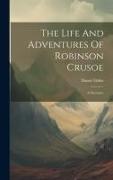 The Life And Adventures Of Robinson Crusoe: A Narrative