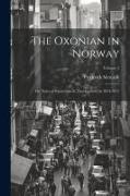 The Oxonian in Norway: Or, Notes of Excursions in That Country in 1854-1855, Volume 2