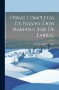 Obras Completas De Figaro (Don Mariano José De Larra)