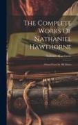 The Complete Works Of Nathaniel Hawthorne: Mosses From An Old Manse