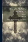 The Vicarious Sacrifice: Grounded in Principles Interpreted by Human Analogies, Volume 1