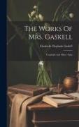 The Works Of Mrs. Gaskell: Cranford And Other Tales