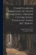 Chartularium Abbathiae De Novo Monasterio, Ordinis Cisterciensis, Fundatae Anno M.C.Xxxvii