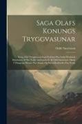 Saga Olafs Konungs Tryggvasunar: Kong Olaf Tryggvesöns Saga Forfattet Paa Latin Henimod Slutningen Af Det Tolfte Aarhundrede Af Odd Snorresøn, Munk I