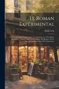 Le Roman Expérimental: Le Roman Expérimental. Lettre À La Jeunesse. Le Naturalisme Au Théâtre. L'argent Dans La Littérature. Du Roman. De La